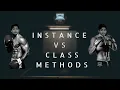 Classes Pt II - Instance vs Class Methods