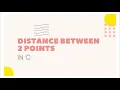 Distance between two points in C