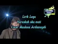 Download Lagu LIRIK LAGU HARUSKAH AKU MATI ( COVER ) MAULANA ARDIANSYAH