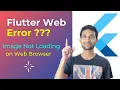 Flutter Image Not Showing on Web Browser Image Renderer Error on Flutter Web