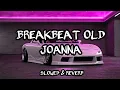 Lagu JOANNA BREAKBEAT OLD ( slowed + reverb )