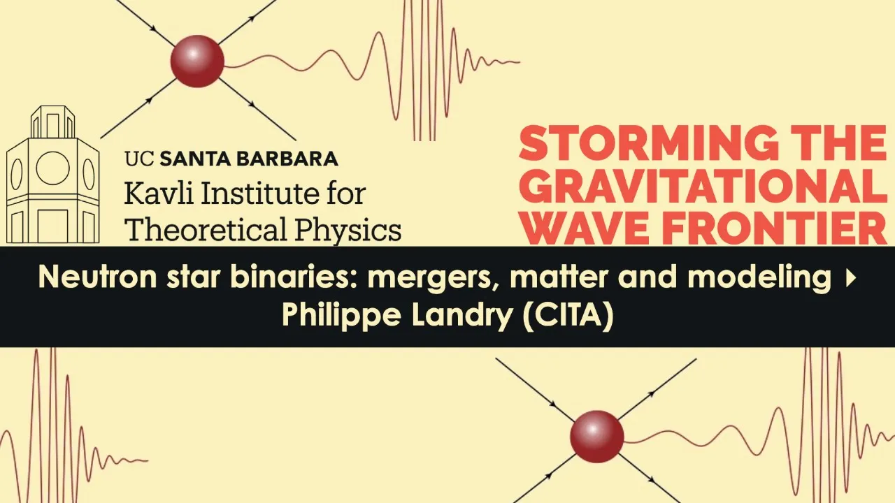 Neutron star binaries: mergers, matter and modeling ▸ Philippe Landry (CITA)
