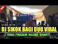 DJ VIRAL SIKOK BAGI DUO X JOKO TINGKIR NGOMBE DAWET OT PESONA LIVE KIJANG PEMATANG KANDIS