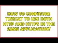 How to configure tomcat to use both http and https in the same application 2 Solutions