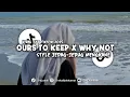 Download Lagu DJ OURS TO KEEP X WHY NOT STYLE JJ MENGKANE 2025!! - Ekall Rmx