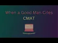 CMAT — When a Good Man Cries (Karaoke)