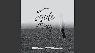 fade away