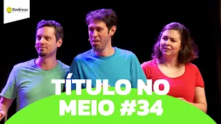IMPROVÁVEL - TÍTULO MEIO #34