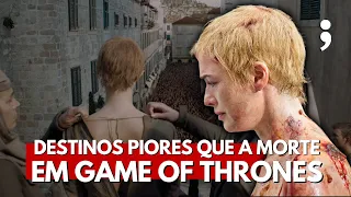 9 destinos PIORES QUE A MORTE em Game of Thrones!