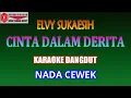 Download Lagu KARAOKE DANGDUT CINTA DALAM DERITA - ELVY SUKAESIH (COVER) NADA CEWEK