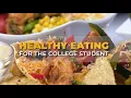Healthy Eating for the College Student - Nutrition Workshop