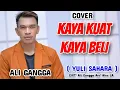 Lagu KAYA KUAT KAYA BELI - YULI SAHARA ( COVER ALI GANGGA )