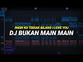 Download Lagu DJ INGIN KU TERIAK BILANG I LOVE YOU BUKAN MAIN MAIN TIKTOK VIRAL FULL BASS (Prengky Gantay Remix)