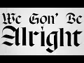 Tye Tribbett - We Gon’ Be Alright (Lyric Video)