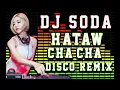 Download Lagu BEST NONSTOP CHA CHA! HATAW REMIX DISCO! DJ SODA