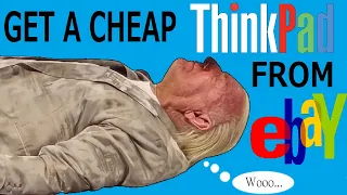 Get a Cheap ThinkPad from Ebay