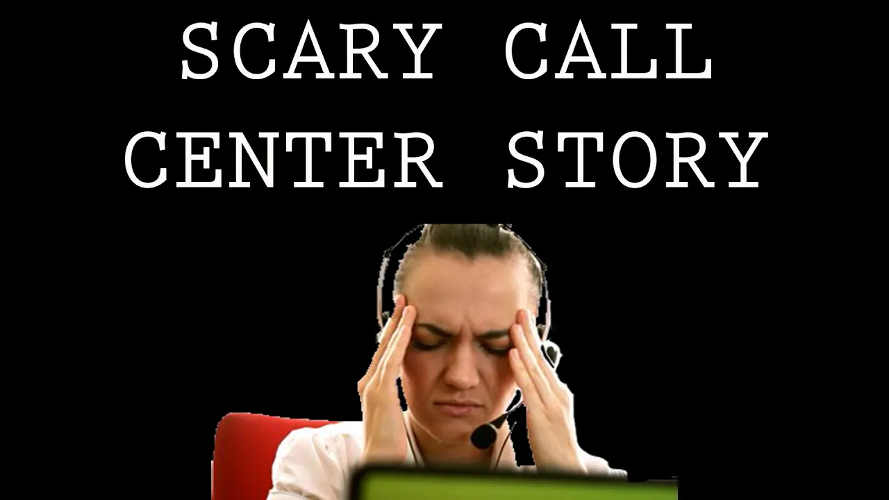 SCARY CALL CENTER STORY