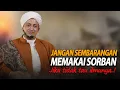 Lagu Sunnah Memakai Sorban - Habib Hasan Bin Ismail Al Muhdor
