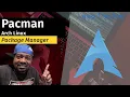 Pacman Package Manager for Arch Linux