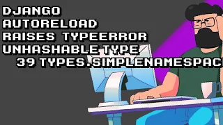 Fixing Django Autoreload TypeError types SimpleNamespace Quick Solution