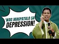 WAG KANG MAGPATALO SA DEPRESSION || HOMILY || FATHER JOSEPH FIDEL ROURA