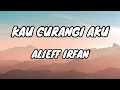 Download Lagu Alieff Irfan - Kau Curangi Aku [Lirik Lagu]