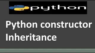Python constructor Inheritance Python Tutorial for Beginners