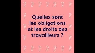 Quelles sont les obligations et les droits des travailleurs ?