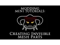 Modding Mini Tutorials Hiding parts of mesh Making mesh parts invisible