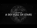 Download Lagu Coldplay - A Sky Full Of Stars{hour version}