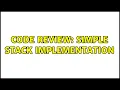 Code Review Simple stack implementation 3 Solutions
