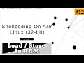 Shellcoding On ARM 32-bit LINUX 12 Load Store Ins in ARM ASSEMBLY