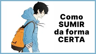 Como sumir e superar a si mesmo