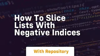 how to slice lists with negative indices