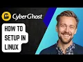 How To Setup Cyberghost In Linux 2025 Guide
