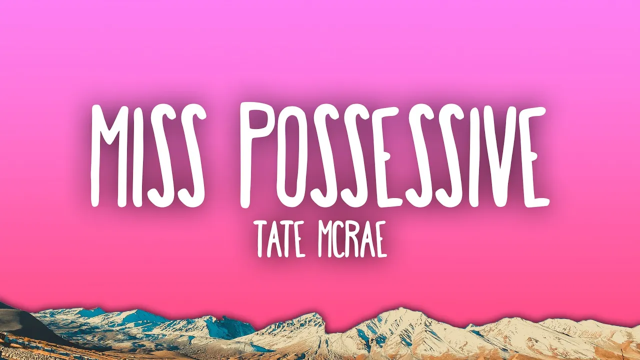 Tate McRae - Miss Possessive