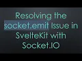 Resolving the socket emit Issue in SvelteKit with Socket IO