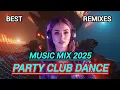 Download Lagu club mix 2025 dance Party mix🎧Best Remixes of popular songs🎧Mega dance