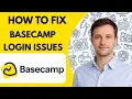 How to Fix Basecamp Login Issues Full Guide 2026