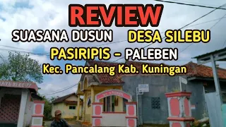 Download Review Suasana Dusun Pasiripis - Paleben Desa Silebu Kec Pancalang Kab Kuningan |Jelajah Desa MP3