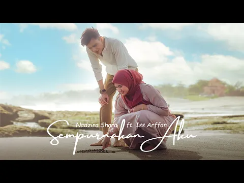 Download MP3 Nadzira Shafa Ft Iss Arffan - Sempurnakan Aku (Official Music Video)