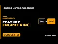 M4L6 Feature Engineering Explained Creating Better Inputs Machine Learning free course