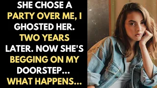 She Chose a Party Over Me, I Ghosted Her Two Years Later, Now She’s Begging on My Doorstep...