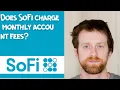 Does SoFi charge monthly account fees