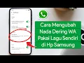 Lagu Cara Mengubah Nada Dering WhatsApp dengan Lagu Kita Sendiri di Hp Samsung