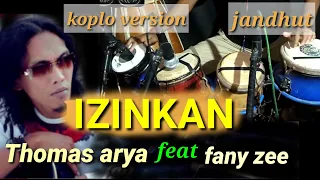 Download IZINKAN~THOMAS ARYA feat FANY ZEE VERSI KOPLO PUS JANDUT(COVER KENDANG) MP3