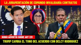 EEUU CAMBIA EL TONO DEL ACUERDO CON DELCY! RUBIO ADVIRTIO SOBRE ARTICULO 231 QUE JURAMENTA A EDMUNDO