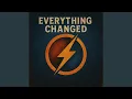 Everything Changed