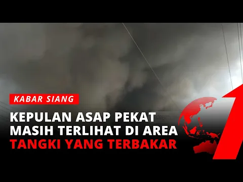 Kondisi Terkini Pasca Kebakaran Tangki Pertamina di Cilacap