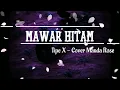 Download Lagu TIPE X MAWAR HITAM - COVER MANDA ROSE (LIRIK)